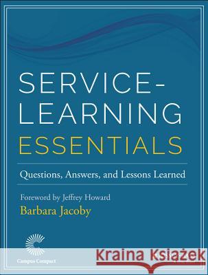 Service-Learning Essentials: Questions, Answers, and Lessons Learned Jacoby, Barbara 9781118627945 John Wiley & Sons Inc - książka