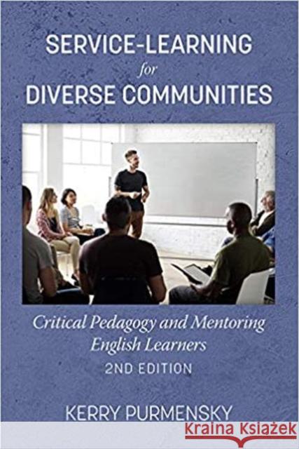Service-Learning for Diverse Communities: Critical Pedagogy and Mentoring English Learners Kerry Purmensky 9781648022739 Information Age Publishing - książka