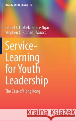 Service-Learning for Youth Leadership: The Case of Hong Kong T. L. Shek, Daniel 9789811304477 Springer - książka