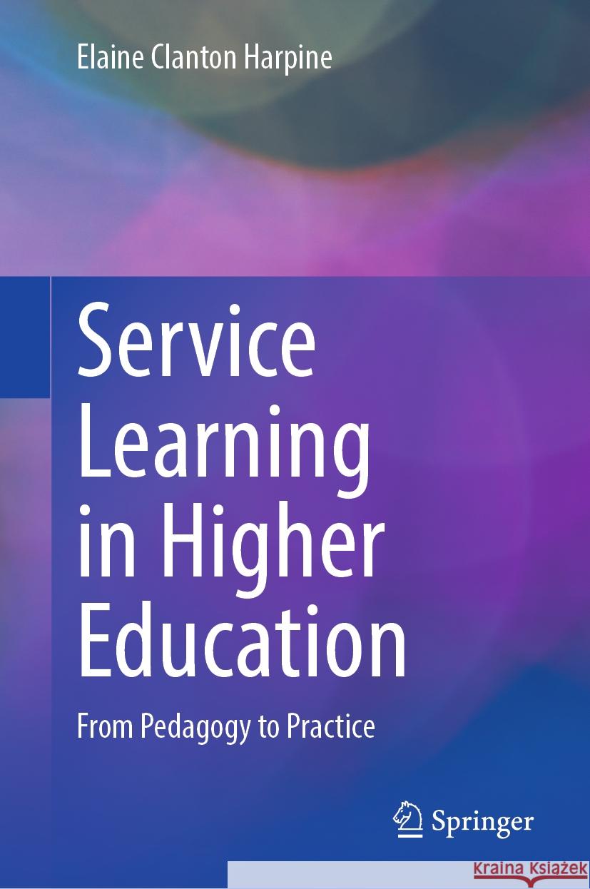 Service Learning in Higher Education: From Pedagogy to Practice Elaine Clanto 9783031513770 Springer - książka