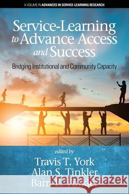 Service-Learning to Advance Access & Success: Bridging Institutional and Community Capacity Travis T. York   9781641134743 Information Age Publishing - książka