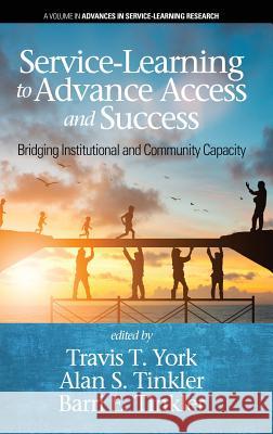 Service-Learning to Advance Access & Success: Bridging Institutional and Community Capacity (hc) York, Travis T. 9781641134750 Information Age Publishing - książka