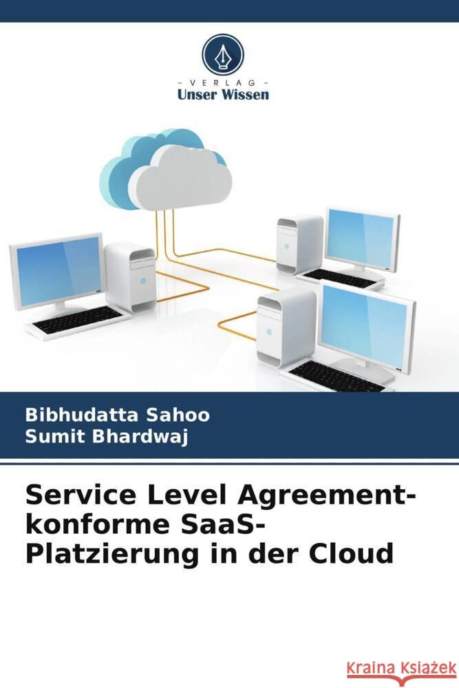 Service Level Agreement-konforme SaaS-Platzierung in der Cloud Sahoo, Bibhudatta, Bhardwaj, Sumit 9786200526892 Verlag Unser Wissen - książka