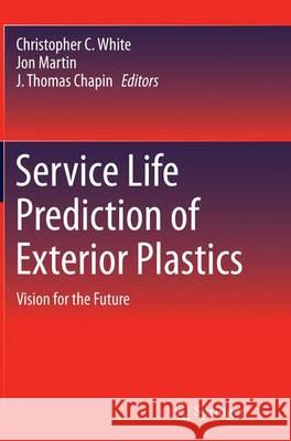 Service Life Prediction of Exterior Plastics: Vision for the Future White, Christopher C. 9783319343082 Springer - książka