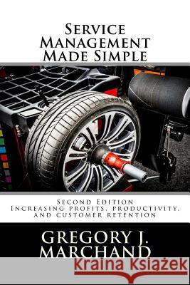 Service Management Made Simple: Second Edition Gregory J. Marchand 9781976348723 Createspace Independent Publishing Platform - książka