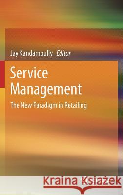 Service Management: The New Paradigm in Retailing Kandampully, Jay 9781461415534 Springer, Berlin - książka