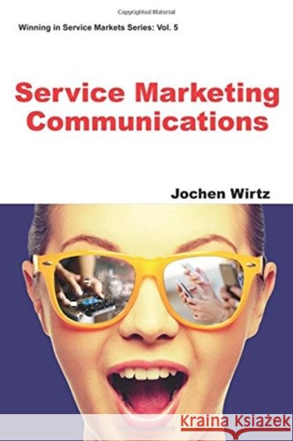 Service Marketing Communications Jochen Wirtz 9781944659219 World Scientific Publishing Company - książka