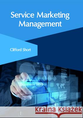 Service Marketing Management Clifford Short 9781632406972 Clanrye International - książka