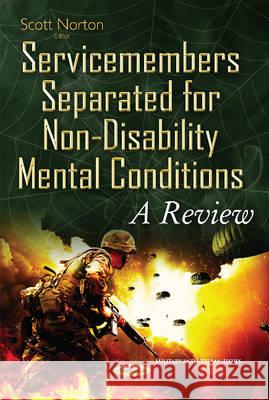 Service Members Separated for Non-Disability Mental Conditions: A Review Scott Norton 9781634830782 Nova Science Publishers Inc - książka