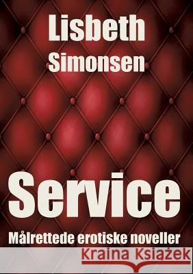 Service: Målrettede erotiske noveller Simonsen, Lisbeth 9788771702521 Books on Demand - książka