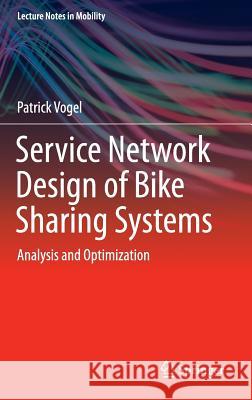 Service Network Design of Bike Sharing Systems: Analysis and Optimization Vogel, Patrick 9783319277349 Springer - książka