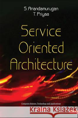 Service Oriented Architecture Dr S Anandamurugan, T Priyaa 9781634834346 Nova Science Publishers Inc - książka