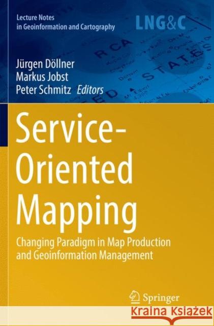 Service-Oriented Mapping: Changing Paradigm in Map Production and Geoinformation Management Döllner, Jürgen 9783030101992 Springer - książka