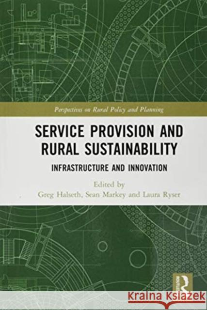 Service Provision and Rural Sustainability: Infrastructure and Innovation Greg Halseth Sean Markey Laura Ryser 9780367583583 Routledge - książka