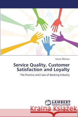Service Quality, Customer Satisfaction and Loyalty Mohsan Faizan 9783659430374 LAP Lambert Academic Publishing - książka