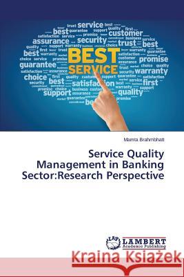 Service Quality Management in Banking Sector: Research Perspective Brahmbhatt Mamta 9783659341045 LAP Lambert Academic Publishing - książka