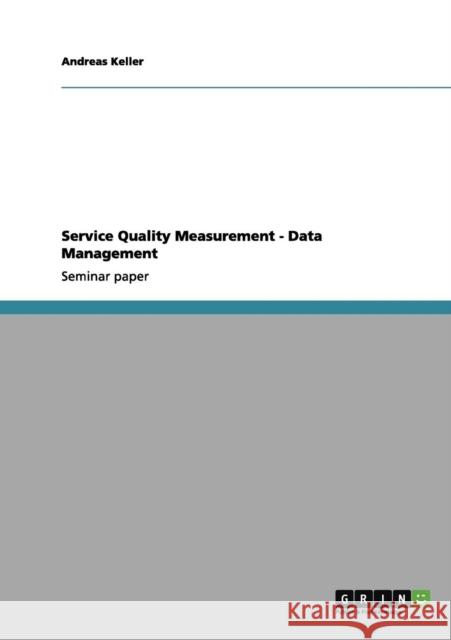 Service Quality Measurement - Data Management Andreas Keller 9783656005025 Grin Verlag - książka