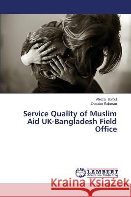 Service Quality of Muslim Aid UK-Bangladesh Field Office Bulbul Afroza                            Rahman Obaidur 9783659612152 LAP Lambert Academic Publishing - książka