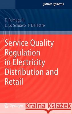 Service Quality Regulation in Electricity Distribution and Retail Elena Fumagalli, Luca Schiavo, Florence Delestre 9783540734420 Springer-Verlag Berlin and Heidelberg GmbH &  - książka