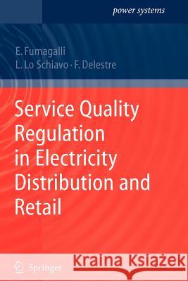 Service Quality Regulation in Electricity Distribution and Retail Elena Fumagalli Luca Schiavo Florence Delestre 9783642092510 Not Avail - książka