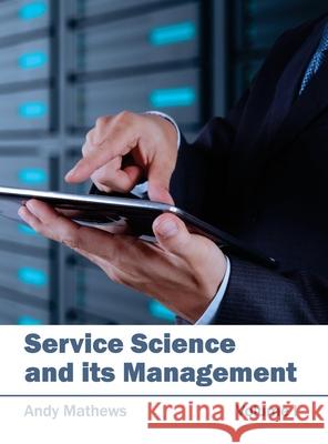 Service Science and Its Management: Volume I Andy Mathews 9781632404626 Clanrye International - książka