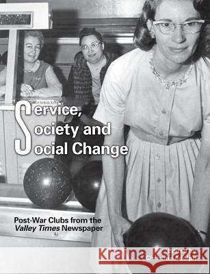 Service, Society and Social Change: Post-War Clubs from the Valley Times Newspaper Christine Adolph 9780692732038 Photo Friends Publications - książka