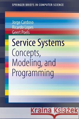 Service Systems: Concepts, Modeling, and Programming Cardoso, Jorge 9783319108124 Springer - książka