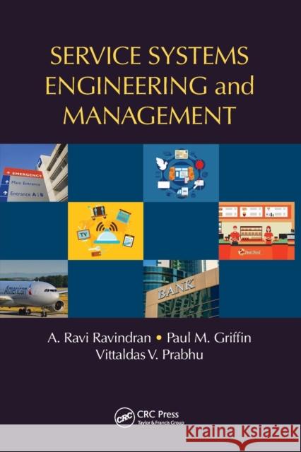 Service Systems Engineering and Management A. Ravi Ravindran Paul M. Griffin Vittaldas V. Prabhu 9780367781323 CRC Press - książka