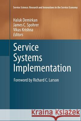 Service Systems Implementation Haluk Demirkan James C. Spohrer Vikas Krishna 9781461428077 Springer - książka