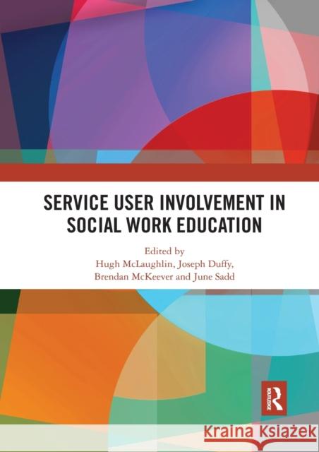 Service User Involvement in Social Work Education Hugh McLaughlin Joe Duffy Brendan McKeever 9780367592790 Routledge - książka