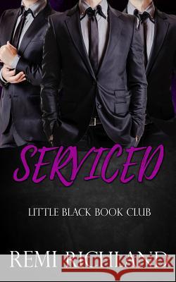 Serviced: Little Black Book Club Remi Richland 9781723217043 Createspace Independent Publishing Platform - książka