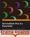 Servicedesk Plus 8.X Essentials Agarwal, Ankush 9781849696647 Packt Publishing