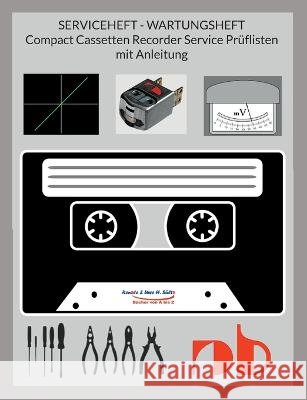 SERVICEHEFT - WARTUNGSHEFT - Compact Cassetten Recorder Service Pr?flisten mit Anleitung: 35 Pr?flisten, inkl. Erkl?rungen wie wird\'s gemacht mit Gaug Uwe H. S?ltz Renate S?ltz 9783734724343 Books on Demand - książka