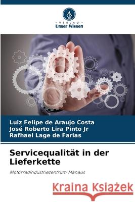 Servicequalität in der Lieferkette de Araujo Costa, Luiz Felipe, Lira Pinto Jr, José Roberto, de Farias, Rafhael Lage 9786209241796 Verlag Unser Wissen - książka