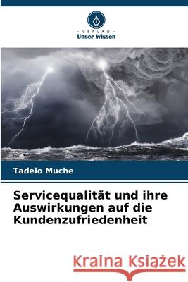 Servicequalität und ihre Auswirkungen auf die Kundenzufriedenheit Muche, Tadelo 9786209401299 Verlag Unser Wissen - książka