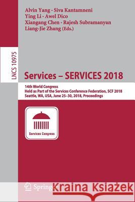 Services - Services 2018: 14th World Congress, Held as Part of the Services Conference Federation, Scf 2018, Seattle, Wa, Usa, June 25-30, 2018, Yang, Alvin 9783319944715 Springer - książka