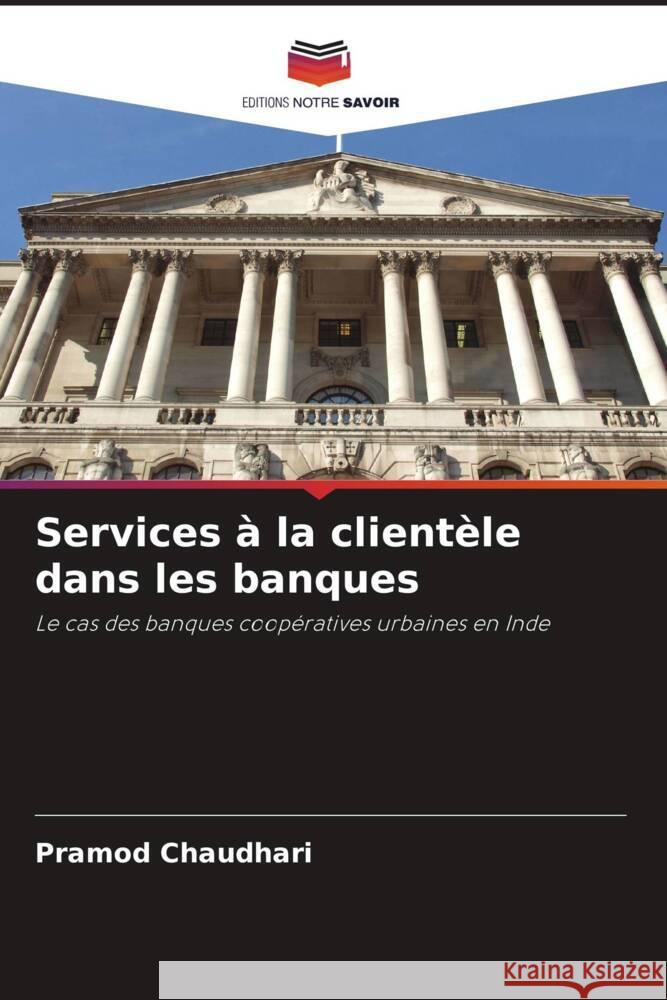 Services à la clientèle dans les banques Chaudhari, Pramod 9786209486418 Editions Notre Savoir - książka