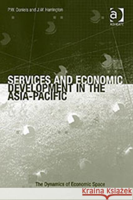 Services and Economic Development in the Asia-Pacific P.W. Daniels J.W. Harrington  9780754648598 Ashgate Publishing Limited - książka