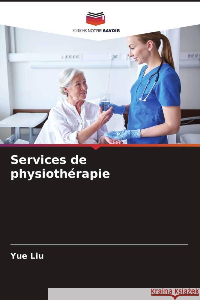 Services de physiothérapie Liu, Yue 9786205114148 Editions Notre Savoir - książka