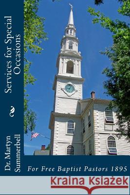 Services for Special Occasions: For Free Baptist Pastors 1895 Dr Martyn Summerbell Dr Alton E. Loveless 9781500335229 Createspace - książka