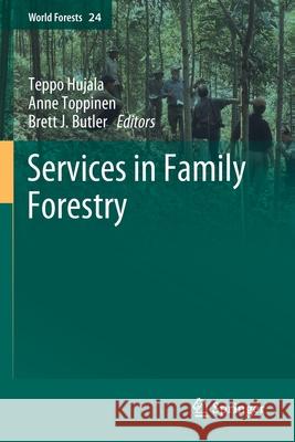 Services in Family Forestry Teppo Hujala Anne Toppinen Brett J 9783030290016 Springer - książka