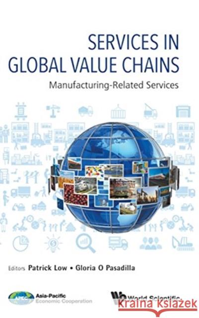 Services in Global Value Chains: Manufacturing-Related Services Low, Patrick 9789813141452 World Scientific Publishing Company - książka