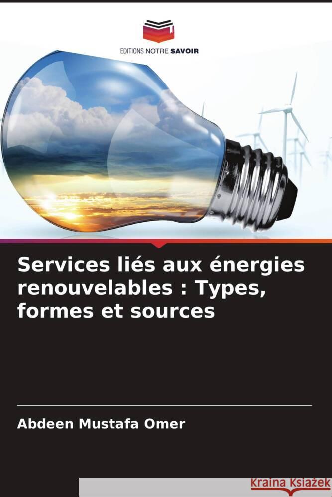 Services liés aux énergies renouvelables : Types, formes et sources Mustafa Omer, Abdeen 9786206897590 Editions Notre Savoir - książka