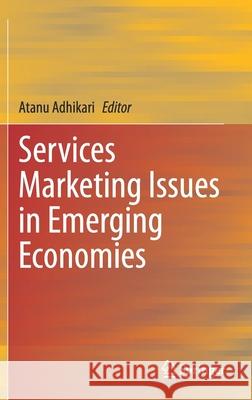 Services Marketing Issues in Emerging Economies Atanu Adhikari 9789811587863 Springer - książka