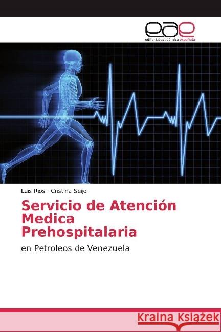 Servicio de Atención Medica Prehospitalaria : en Petroleos de Venezuela Rios, Luis; Seijo, Cristina 9783330093171 Editorial Académica Española - książka