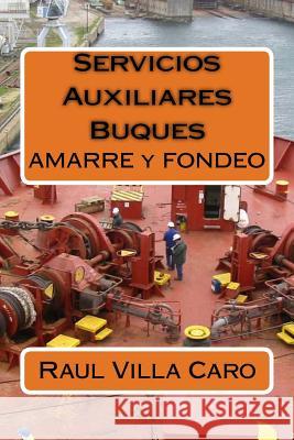 Servicios Auxiliares Buques: AMARRE y FONDEO Villa Caro, Raul 9781500916626 Createspace - książka