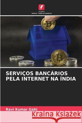 Servicos Bancarios Pela Internet Na India Ravi Kumar Gahi   9786206074533 Edicoes Nosso Conhecimento - książka