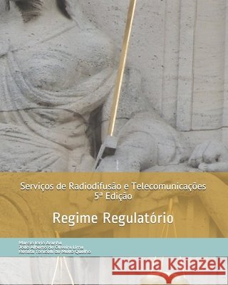 Serviços de Radiodifusão e Telecomunicações: Regime Regulatório Lima, João Alberto de Oliveira, Quelho, Renata Tonicelli De Mello, Aranha, Marcio Iorio 9798636834144 Independently Published - książka