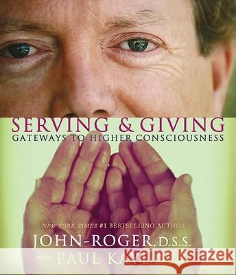 Serving & Giving: Gateways to Higher Consciousness John-Roger 9781893020993 Mandeville Press - książka