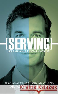 Serving as a Bivocational Pastor James W. Highland 9780979062551 Newburgh Press - książka